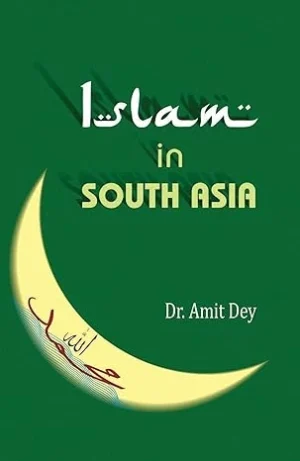 Islam In South Asia ||  Dr. Amit Dey || ইসলাম ইন সাউথ এশিয়া || অমিত দে