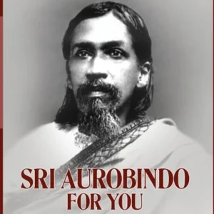 Sri Aurobindo For You || Satyam Roychowdhury
