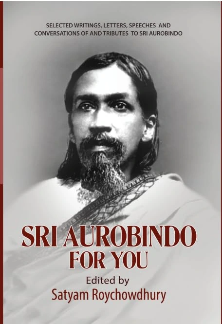 Sri Aurobindo For You || Satyam Roychowdhury
