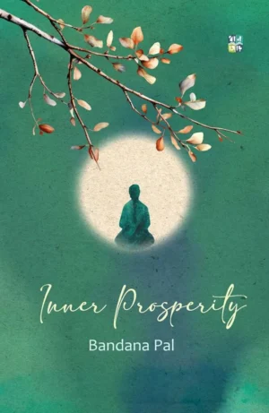 Inner Prosperity By Bandana Pal