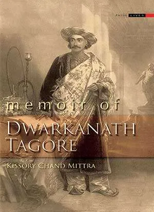 Memoir of Dwarkanath Tagore || Kissory Chand Mittra