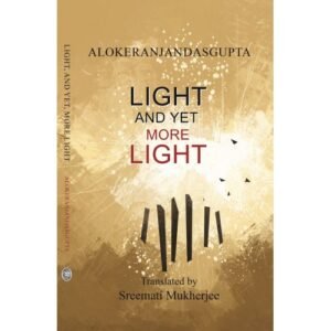 Light And Yet More Light || Alokeranjan Dasgupta